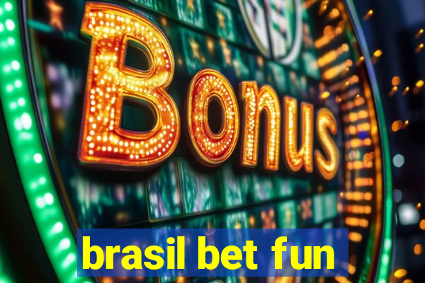 brasil bet fun